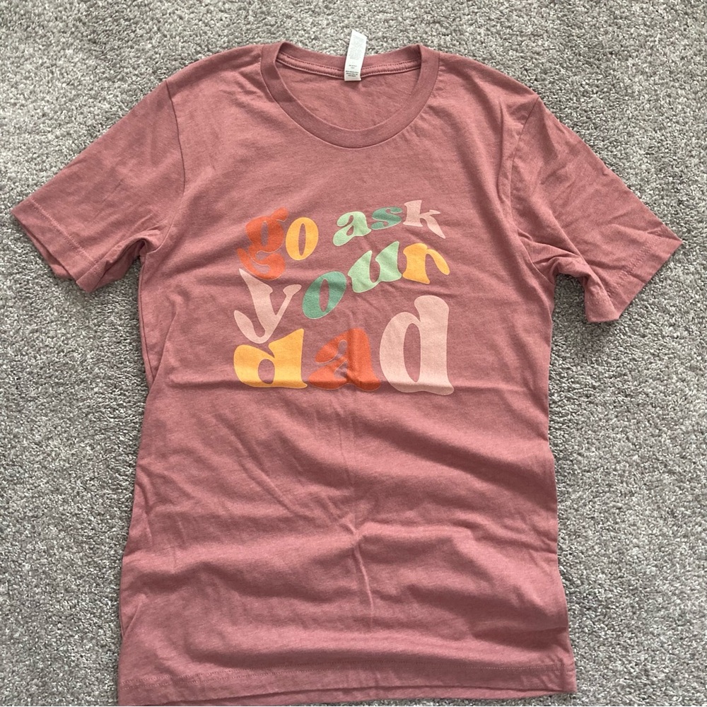 Unisex tee shirt Go ask your dad - Picture 4 of 4